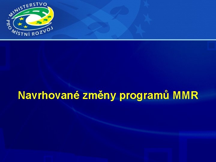 Navrhované změny programů MMR 