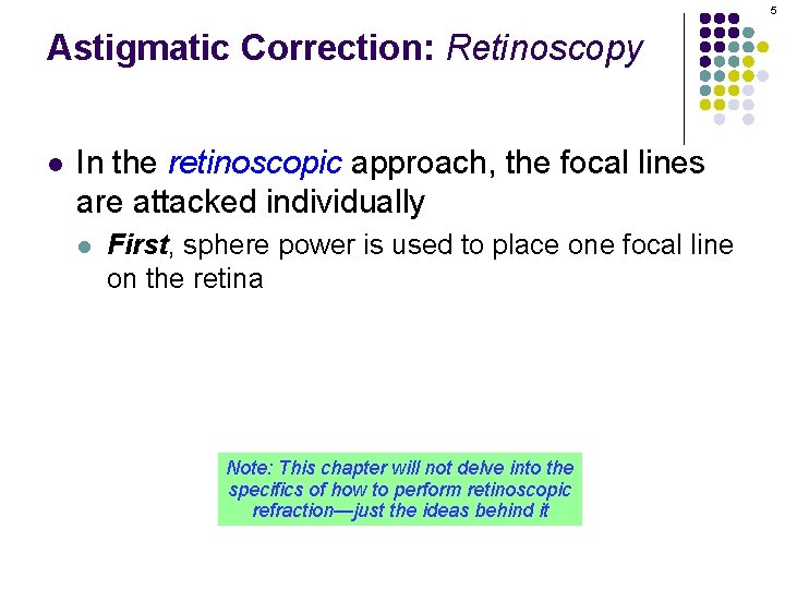5 Astigmatic Correction: Retinoscopy l In the retinoscopic approach, the focal lines are attacked