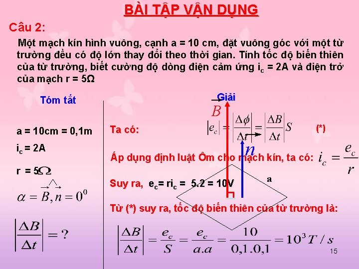 BÀI TẬP VẬN DỤNG Câu 2: Một mạch kín hình vuông, cạnh a =