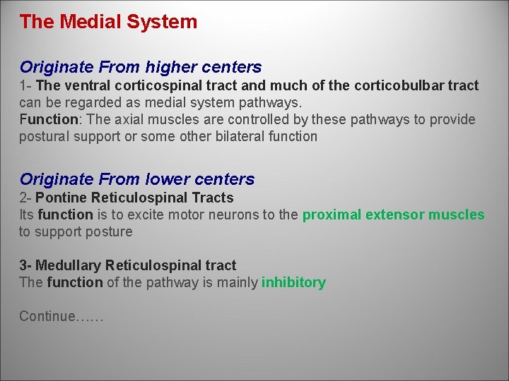 The Medial System Originate From higher centers 1 The ventral corticospinal tract and much