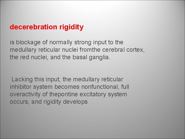 decerebration rigidity is blockage of normally strong input to the medullary reticular nuclei fromthe