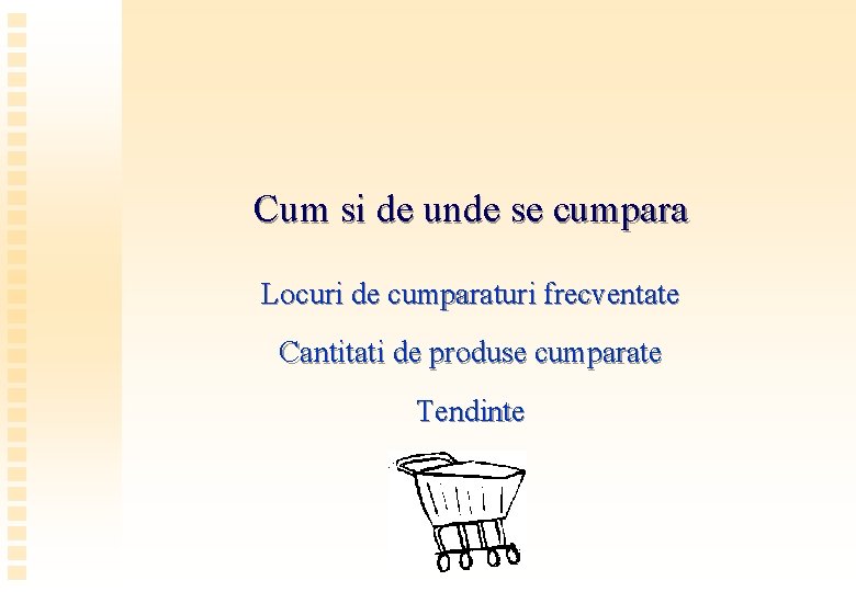 Cum si de unde se cumpara Locuri de cumparaturi frecventate Cantitati de produse cumparate