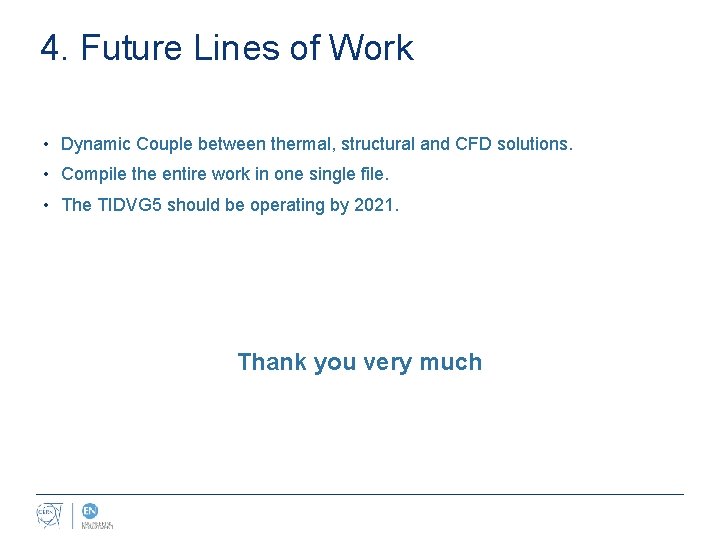 4. Future Lines of Work • Dynamic Couple between thermal, structural and CFD solutions.