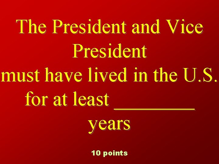 The President and Vice President must have lived in the U. S. for at