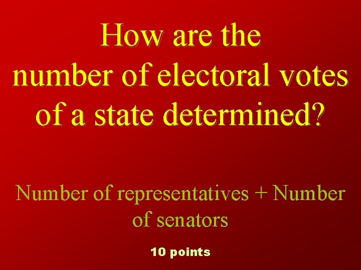 How are the number of electoral votes of a state determined? Number of representatives