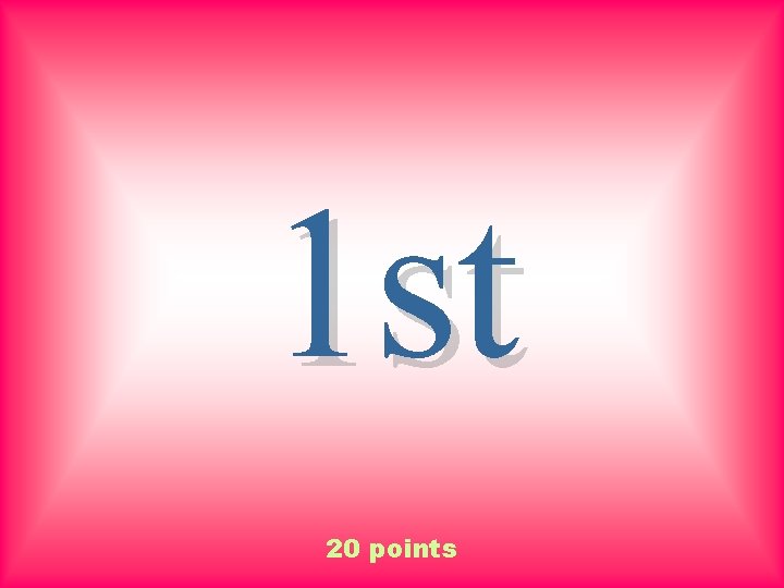 1 st 20 points 