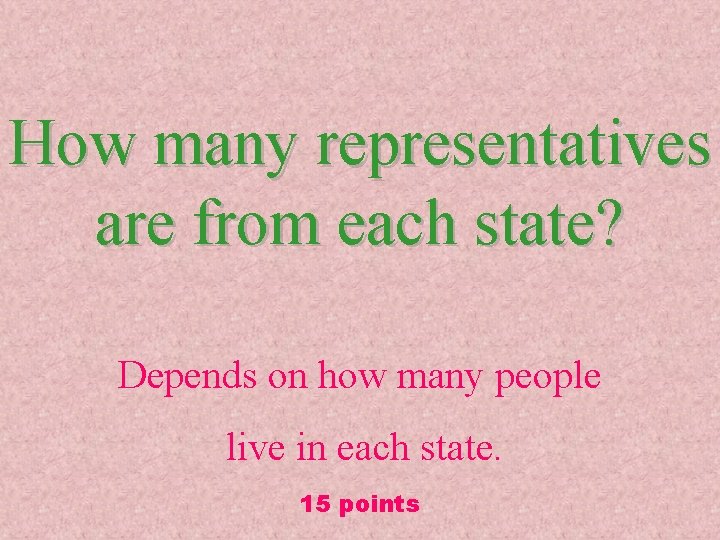 How many representatives are from each state? Depends on how many people live in