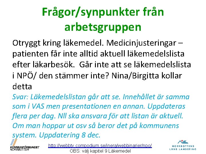 Frågor/synpunkter från arbetsgruppen Otryggt kring läkemedel. Medicinjusteringar – patienten får inte alltid aktuell läkemedelslista