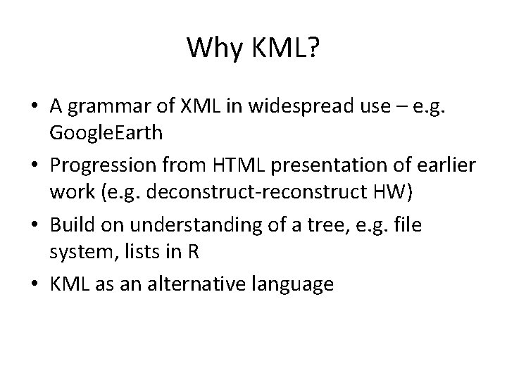 Why KML? • A grammar of XML in widespread use – e. g. Google.