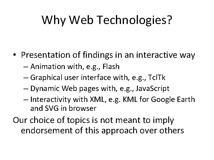 Why Web Technologies? • Presentation of findings in an interactive way – Animation with,