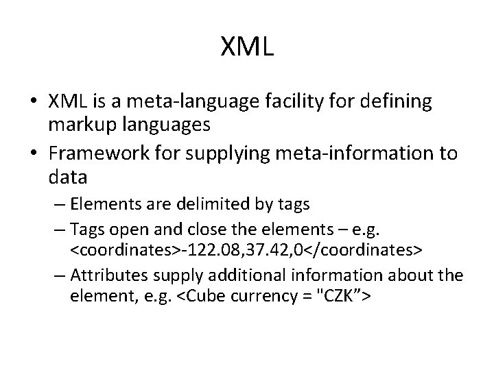 XML • XML is a meta-language facility for defining markup languages • Framework for