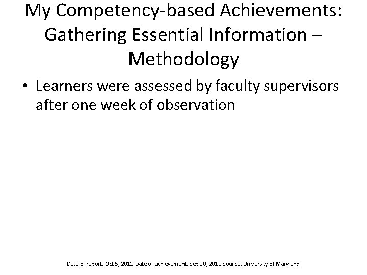 My Competency-based Achievements: Gathering Essential Information – Methodology • Learners were assessed by faculty