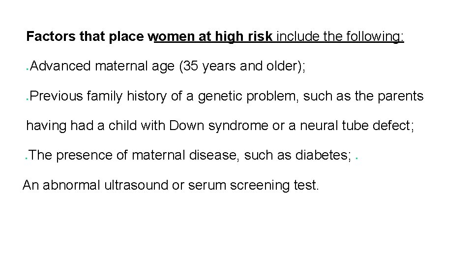 Factors that place women at high risk include the following: ● ● Advanced maternal