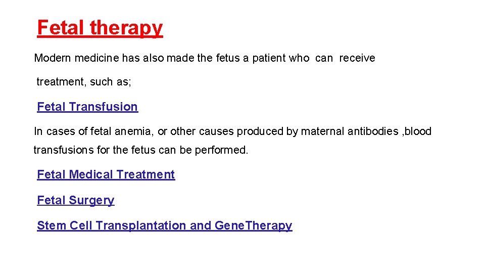 Fetal therapy Modern medicine has also made the fetus a patient who can receive