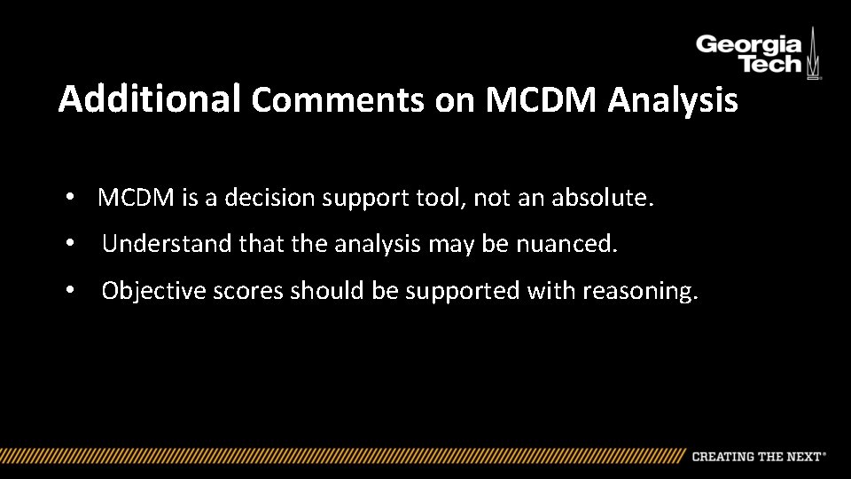 Additional Comments on MCDM Analysis • MCDM is a decision support tool, not an Additional Comments on MCDM Analysis • MCDM is a decision support tool, not an