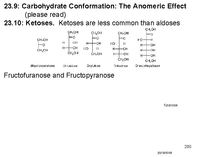 23. 9: Carbohydrate Conformation: The Anomeric Effect (please read) 23. 10: Ketoses are less