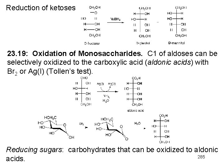 Reduction of ketoses 23. 19: Oxidation of Monosaccharides. C 1 of aldoses can be