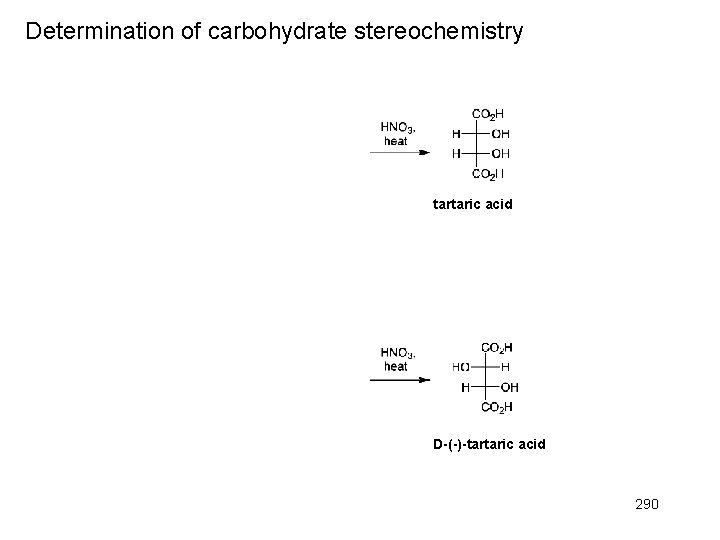 Determination of carbohydrate stereochemistry tartaric acid D-(-)-tartaric acid 290 