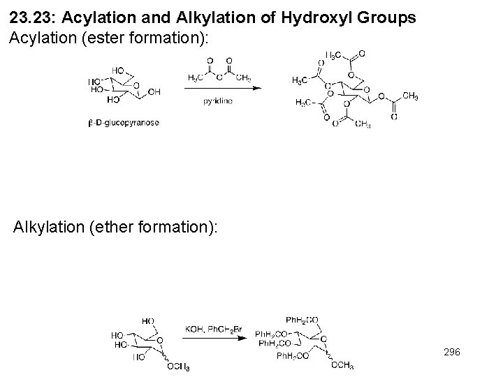 23. 23: Acylation and Alkylation of Hydroxyl Groups Acylation (ester formation): Alkylation (ether formation):
