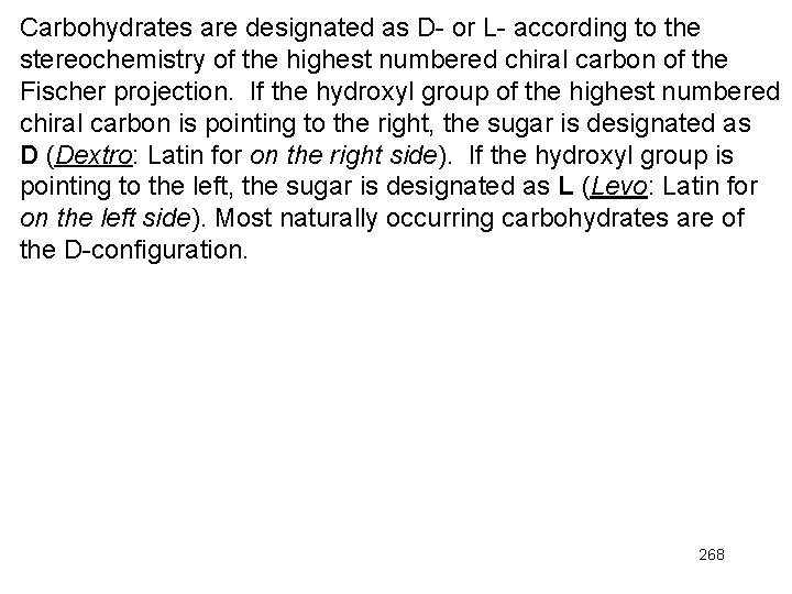 Carbohydrates are designated as D- or L- according to the stereochemistry of the highest