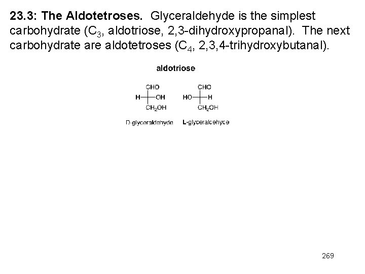 23. 3: The Aldotetroses. Glyceraldehyde is the simplest carbohydrate (C 3, aldotriose, 2, 3
