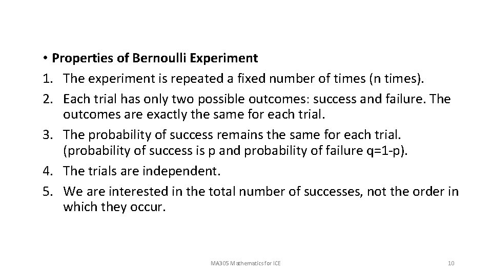  • Properties of Bernoulli Experiment 1. The experiment is repeated a fixed number