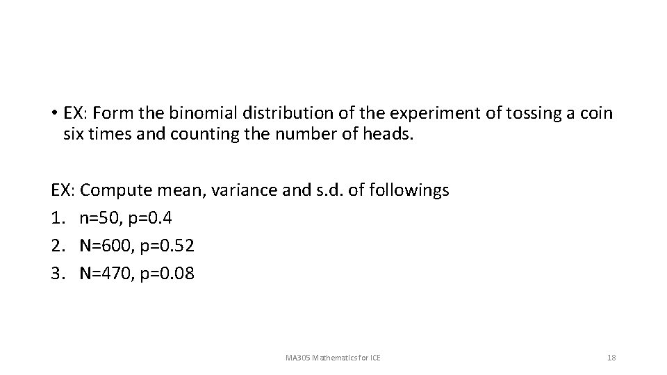  • EX: Form the binomial distribution of the experiment of tossing a coin
