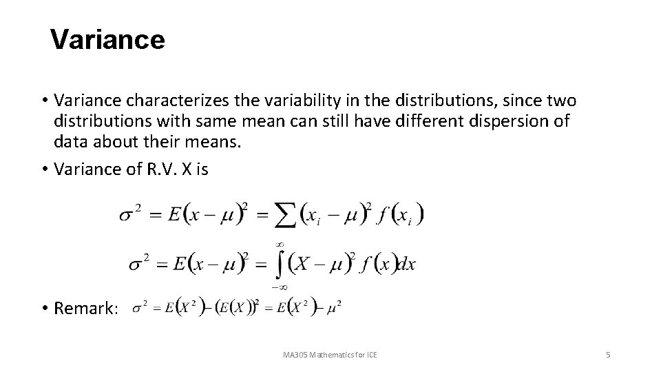 Variance • Variance characterizes the variability in the distributions, since two distributions with same
