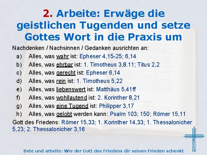 2. Arbeite: Erwäge die geistlichen Tugenden und setze Gottes Wort in die Praxis um