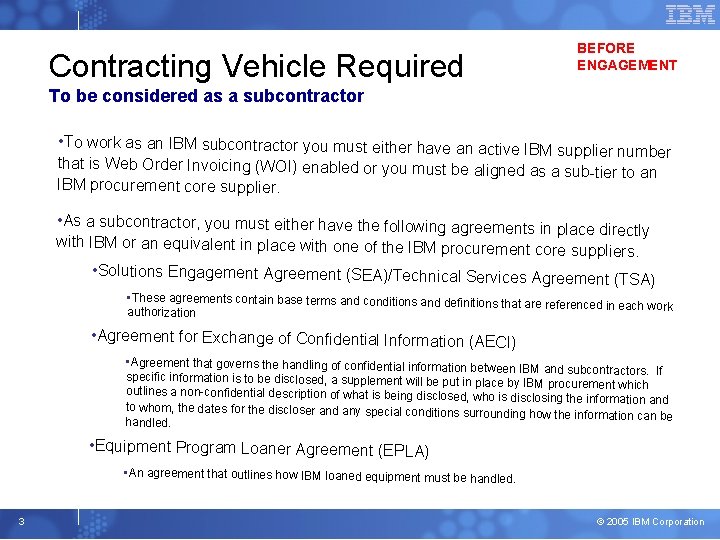 BEFORE ENGAGEMENT Contracting Vehicle Required To be considered as a subcontractor • To work