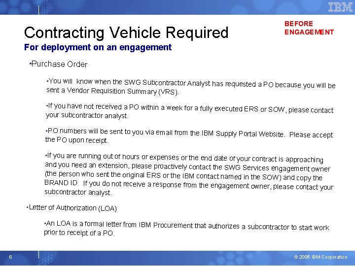 Contracting Vehicle Required BEFORE ENGAGEMENT For deployment on an engagement • Purchase Order •