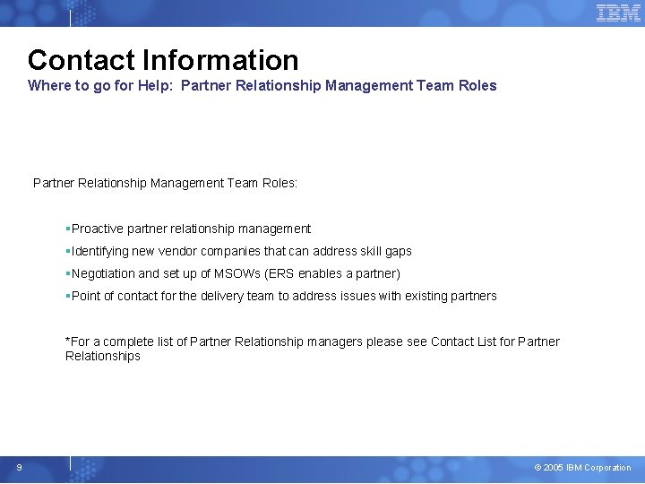 Contact Information Where to go for Help: Partner Relationship Management Team Roles: §Proactive partner