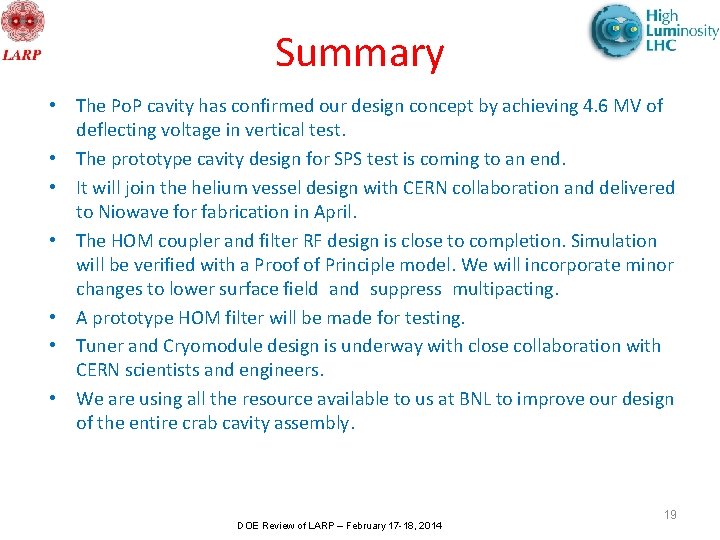 Summary • The Po. P cavity has confirmed our design concept by achieving 4.