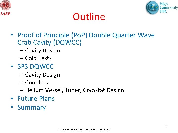 Outline • Proof of Principle (Po. P) Double Quarter Wave Crab Cavity (DQWCC) –