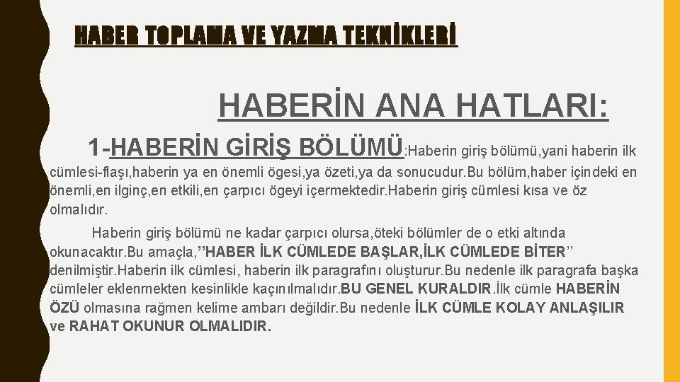 HABER TOPLAMA VE YAZMA TEKNİKLERİ HABERİN ANA HATLARI: 1 -HABERİN GİRİŞ BÖLÜMÜ: Haberin giriş