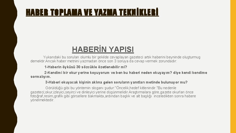 HABER TOPLAMA VE YAZMA TEKNİKLERİ HABERİN YAPISI Yukarıdaki bu soruları olumlu bir şekilde cevaplayan