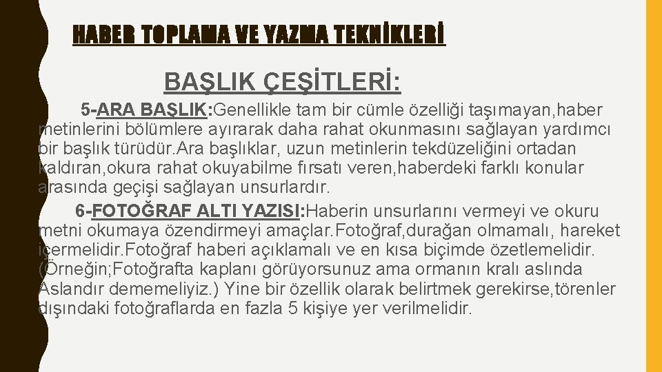 HABER TOPLAMA VE YAZMA TEKNİKLERİ BAŞLIK ÇEŞİTLERİ: 5 -ARA BAŞLIK: Genellikle tam bir cümle