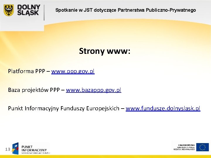 Spotkanie w JST dotyczące Partnerstwa Publiczno-Prywatnego Strony www: Platforma PPP – www. ppp. gov.