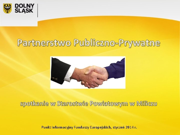 Partnerstwo Publiczno-Prywatne spotkanie w Starostwie Powiatowym w Miliczu Punkt Informacyjny Funduszy Europejskich, styczeń 2014