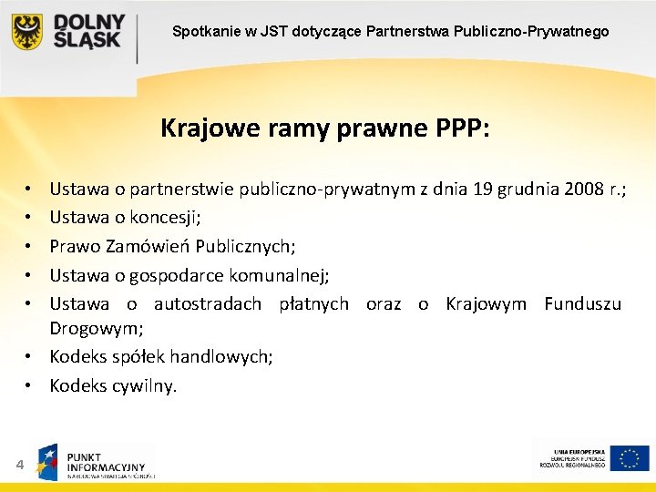 Spotkanie w JST dotyczące Partnerstwa Publiczno-Prywatnego Krajowe ramy prawne PPP: Ustawa o partnerstwie publiczno-prywatnym