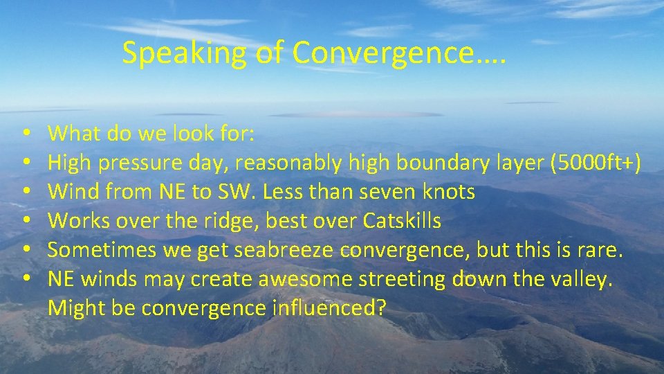 Speaking of Convergence…. • • • What do we look for: High pressure day,