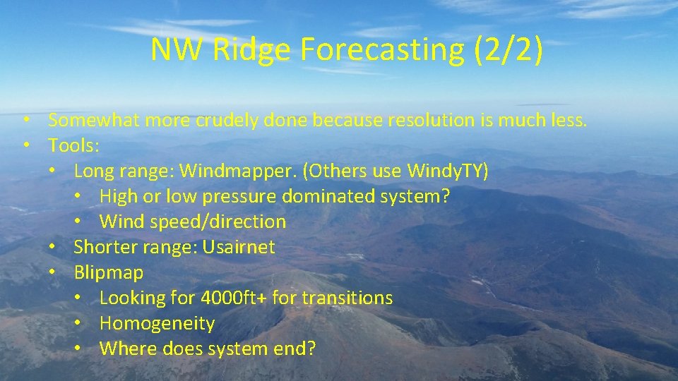 NW Ridge Forecasting (2/2) • Somewhat more crudely done because resolution is much less.