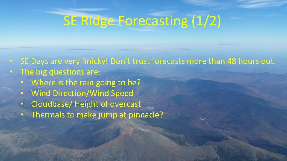 SE Ridge Forecasting (1/2) • SE Days are very finicky! Don’t trust forecasts more