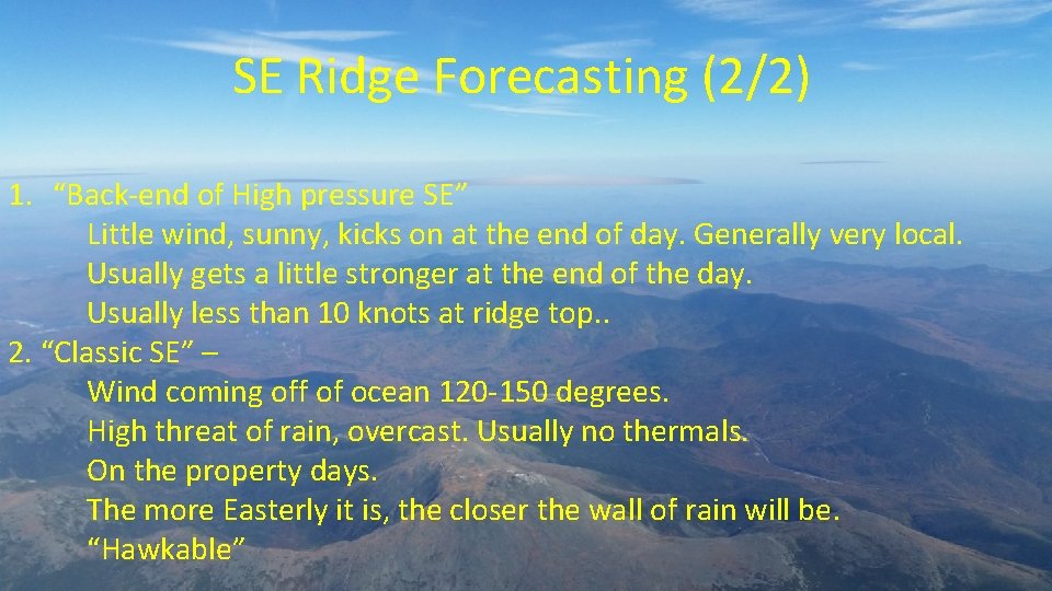 SE Ridge Forecasting (2/2) 1. “Back-end of High pressure SE” Little wind, sunny, kicks