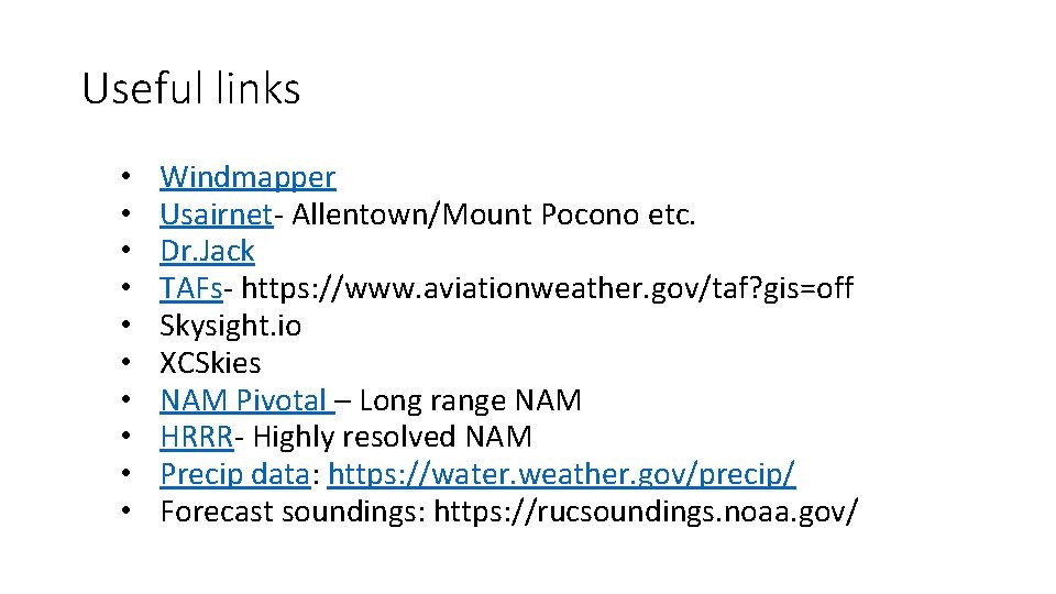 Useful links • • • Windmapper Usairnet- Allentown/Mount Pocono etc. Dr. Jack TAFs- https: