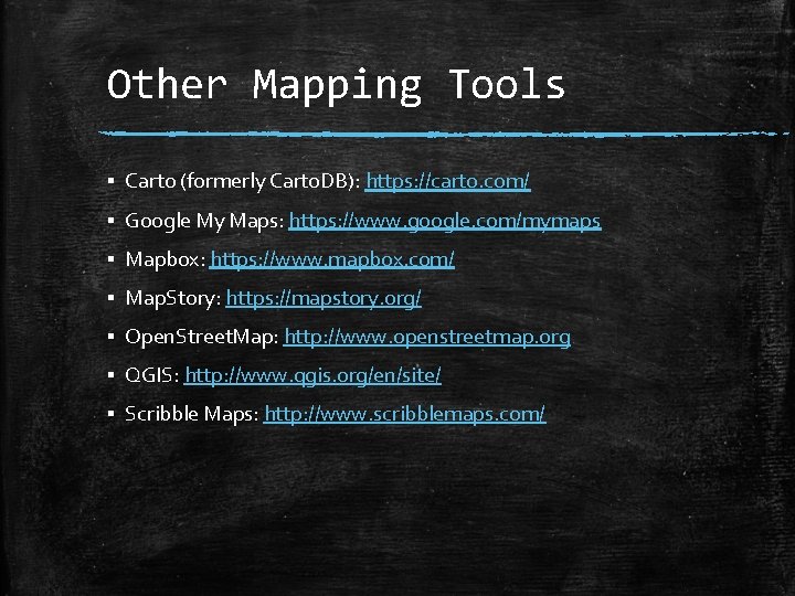 Other Mapping Tools ▪ Carto (formerly Carto. DB): https: //carto. com/ ▪ Google My