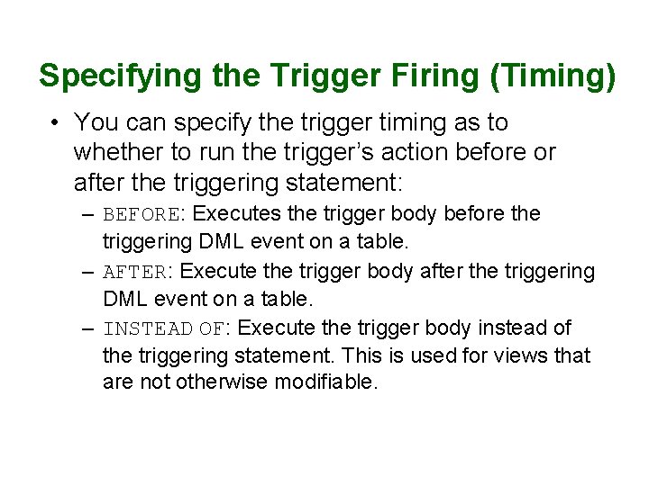 Specifying the Trigger Firing (Timing) • You can specify the trigger timing as to