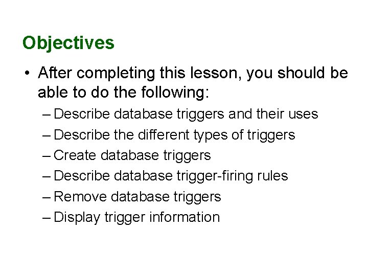 Objectives • After completing this lesson, you should be able to do the following: