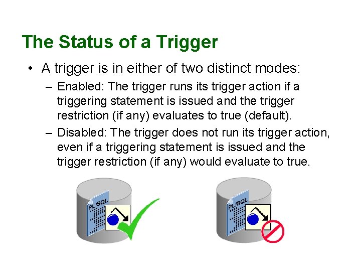 The Status of a Trigger • A trigger is in either of two distinct