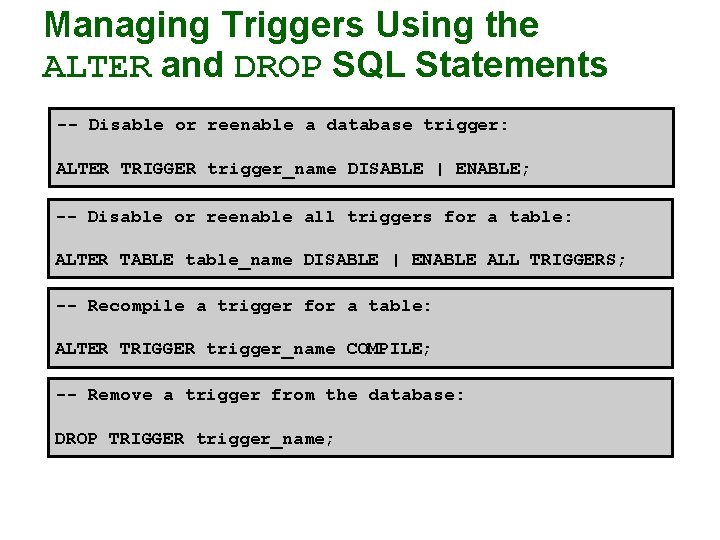 Managing Triggers Using the ALTER and DROP SQL Statements -- Disable or reenable a